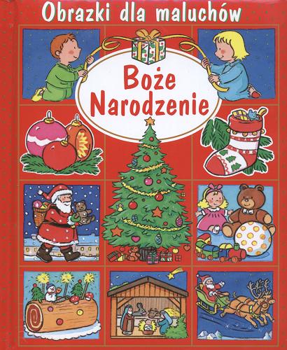 Okładka książki Boże Narodzenie / pomysł Nathalie Belineau ; tekst Émilie Beaumont ; ilustracje Sylvie Michelet ; tłumaczenie Anna Boradyń-Bajkowska.