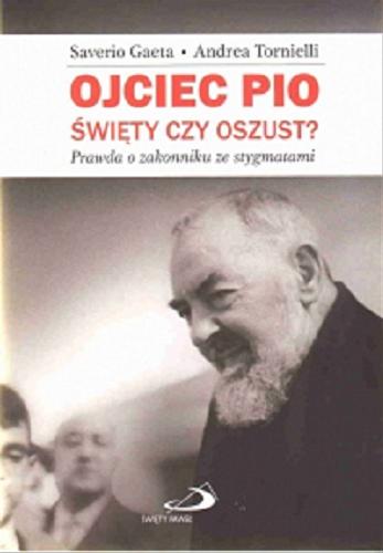 Okładka książki  Ojciec Pio - święty czy oszust? : prawda o zakonniku ze stygmatami  2