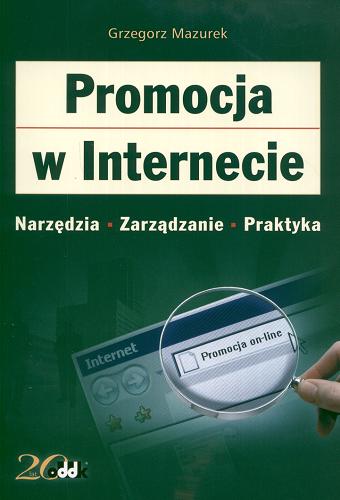 Okładka książki Promocja w Internecie : narzędzia, zarządzanie, praktyka / Grzegorz Mazurek.