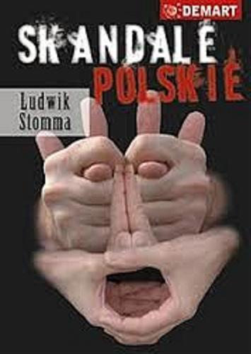 Okładka książki Skandale polskie / Ludwik Stomma.