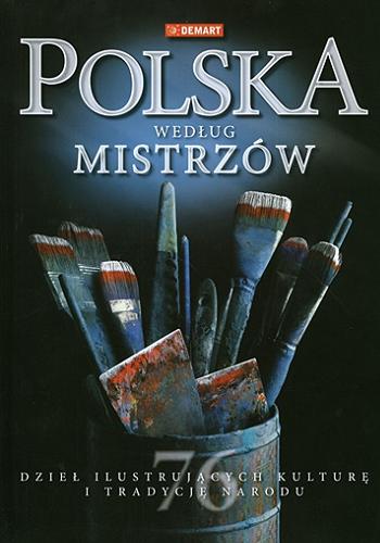 Okładka książki  Polska według mistrzów dzieł ilustrujących kulturę i tradycję narodu  4