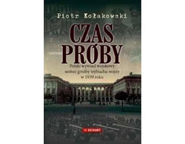 Okładka książki  Czas próby : Polski wywiad wojskowy wobec groźby wybuchu wojny w 1939 roku  2