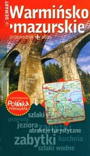 Okładka książki Warmińsko-mazurskie : przewodnik + atlas / [aut. Ewa Lodzińska, Waldemar Wieczorek ; współaut. Katarzyna Citko et al.].