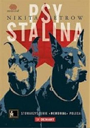 Okładka książki Psy Stalina / Nikita Pietrow ; [tł. z ros. Justyna Prus-Wojciechowska, Katarzyna Syska].