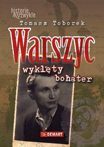 Okładka książki Warszyc : wyklęty bohater / Tomasz Toborek.
