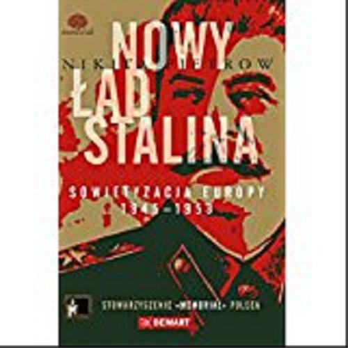 Okładka książki Nowy ład Stalina : sowietyzacja Europy 1945-1953 / Nikita Pietrow ; [przekład z języka rosyjskiego Justyna Prus-Wojciechowska, Katarzyna Syska].
