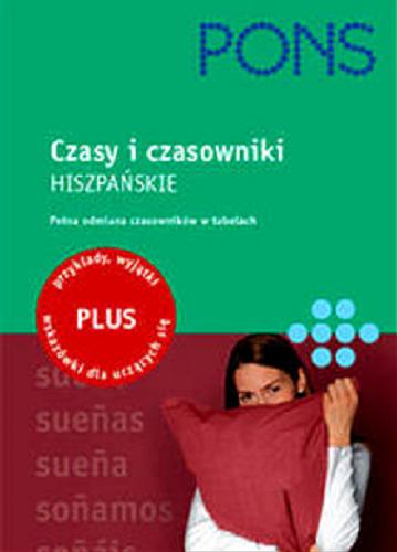 Okładka książki Czasy i czasowniki hiszpańskie : pełna odmiana czasowników w tabelach / Pilar Perez Canizares