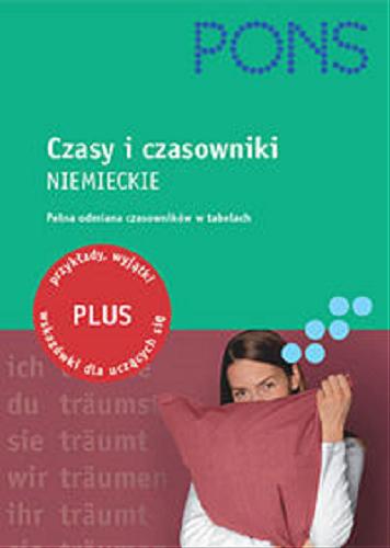 Okładka książki Czasy i czasowniki plus niemieckie / Eva Maria Weerman, Ulrike Wolk ; [tł. Piotr Bryja, Magdalena Kotlarek].