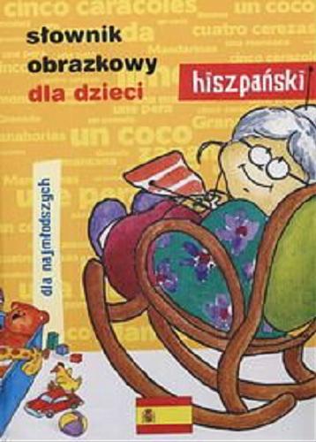 Okładka książki Słownik obrazkowy dla dzieci : hiszpański / [il. Justyna Ciesielska ; red. tomu Krzysztof Baran].