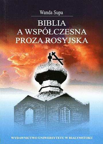 Okładka książki Biblia a współczesna proza rosyjska / Wanda Supa.