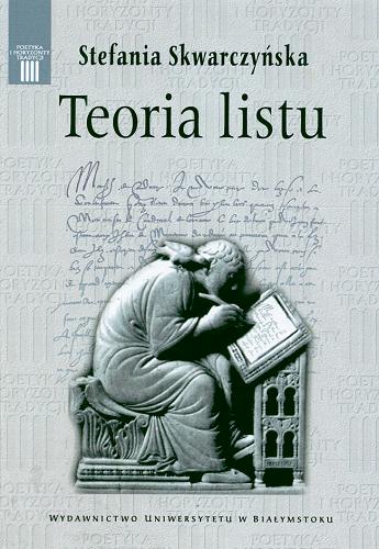 Okładka książki Teoria listu / Stefania Skwarczyńska ; oprac. Elżbieta Feliksiak ; oprac. Mariusz Leś.