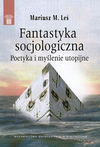 Okładka książki  Fantastyka socjologiczna : poetyka i myślenie utopijne  1