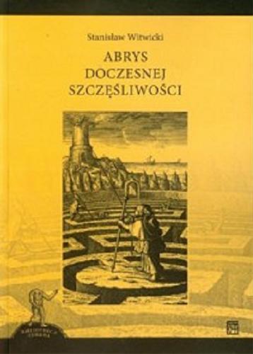 Okładka książki Abrys doczesnej szczęśliwości / Stanisław Witwicki ; oprac. Ludwika Ślękowa i Aleksandra Oszczęda.
