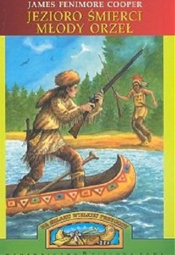 Okładka książki Jezioro Śmierci ;  Młody Orzeł / James Fenimore Cooper.