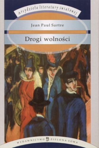 Okładka książki Drogi wolności / Jean Paul Sartre ; przełożył Julian Rogoziński ; posłowie Robert Mitoraj.