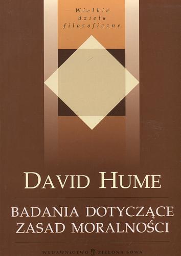 Okładka książki Badania dotyczące zasad moralności / David Hume ; przełożyli Michał Filipczuk i Tomasz Tesznar ; posłowie napisał Marek Pyka.