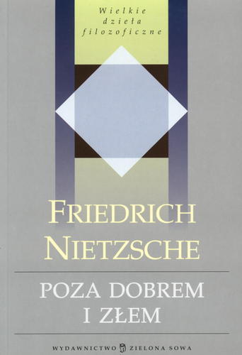 Okładka książki Poza dobrem i złem : preludium do filozofii przyszłości / Friedrich Nietzsche ; przełożył, opracował i posłowiem opatrzył Paweł Pieniążek.