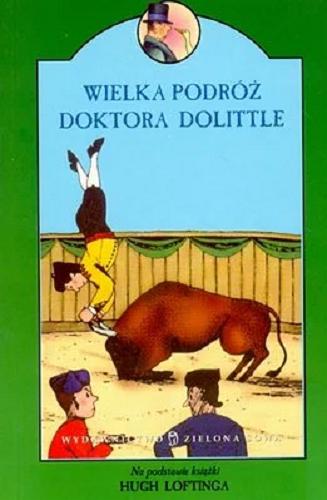 Okładka książki Wielka podróż doktora Dolittle / na podstawie powieści Hugh Loftinga opracował Charlie Sheppard ; [przekład Maurycy Kulak ; ilustracje Hugh Lofting].