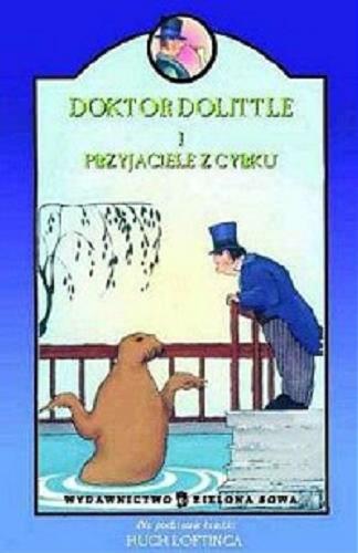 Okładka książki Doktor Dolittle i przyjaciele z cyrku / na podstawie powieści Hugh Loftinga opracował Charlie Sheppard ; [przekład Maurycy Kulak ; ilustracje Hugh Lofting].