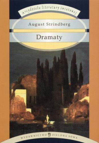 Okładka książki Dramaty : Mistrz Olof ; Ojciec ; Panna Julia ; Gra snów ; Sonata widm / August Strndberg ; wybrał i przełożył Zygmunt Łanowski ; opracowała Elżbieta Zarych.