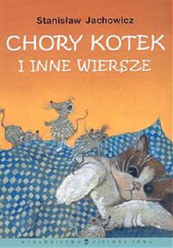 Okładka książki Chory kotek i inne wiersze / Stanisław Jachowicz ; il. Aleksandra Kucharska-Cybuch.
