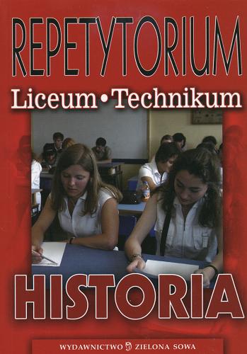 Okładka książki Historia : repetytorium liceum, technikum / Jerzy Pilikowski.