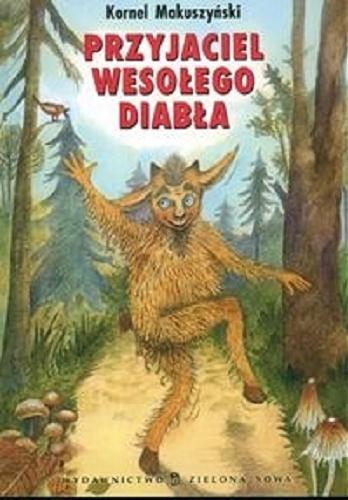 Okładka książki Przyjaciel wesołego diabła /  Kornel Makuszyński ; [il. Paweł Kołodziejski].