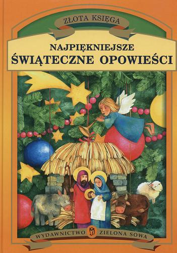 Okładka książki Najpiękniejsze świąteczne opowieści : Złota Księga / ilustracje Aleksandra Michalska-Szwagierczak.