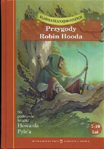 Okładka książki Przygody Robin Hooda / John Burrows ; Howard Pyle ; il. Lucy Corvino ; tł. Dominika Gauza.