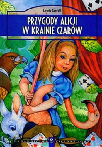 Okładka książki Przygody Alicji w Krainie Czarów / Lewis Carroll ; tł. Maciej Słomczyński.