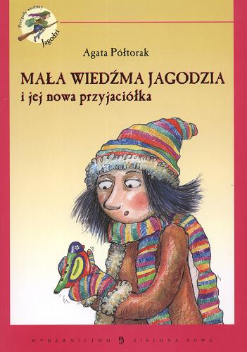 Okładka książki Mała wiedźma Jagodzia i jej nowa przyjaciółka / Agata Półtorak.