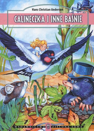 Okładka książki Calineczka i inne baśnie / Hans Christian Andersen ; il. Marek Szal ; tł. Cecylia Niewiadomska.
