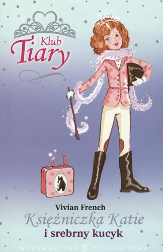 Okładka książki Księżniczka Katie i srebrny kucyk / Vivian French ; ilustracje Sarah Gibb ; tłumaczenie Małgorzata Bortnowska.