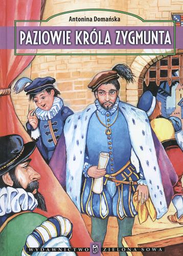 Okładka książki Paziowie króla Zygmunta / Antonina Domańska.