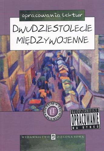 Okładka książki Dwudziestolecie międzywojenne : opracowania lektur (liceum/technikum) / Alina Borowczak ; oprac. Iwona Pięta.
