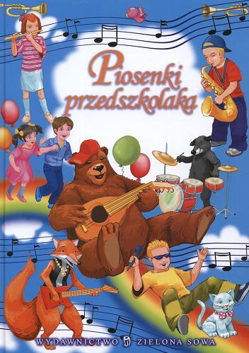 Okładka książki Piosenki przedszkolaka / il. Dorota Narwojsz-Szal ; il. Marek Szal ; red. Edyta Wygonik-Barzyk.