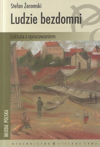 Okładka książki Ludzie bezdomni / Stefan Żeromski ; oprac. Agnieszka Mocyk.