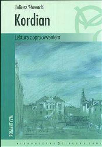 Okładka książki Kordian / Juliusz Słowacki ; opracowała Agata Przybylska.