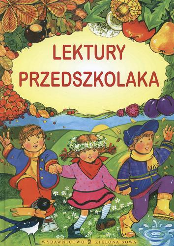 Okładka książki Lektury przedszkolaka / il. Alicja Rybicka ; red. Paulina Małochleb.