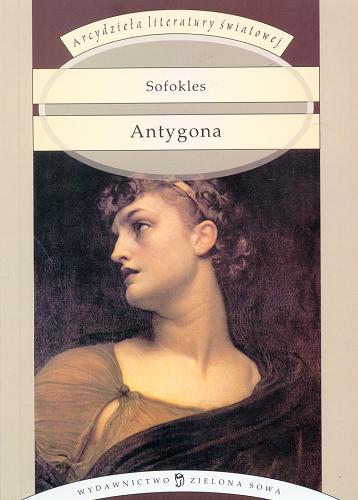 Okładka książki Antygona / Sofokles ; przeł. i wstępem opatrzył Kazimierz Morawski.