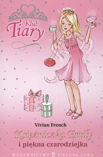 Okładka książki Księżniczka Emily i piękna czarodziejka / Vivian French ; ilustracje Sarah Gibb ; tłumaczenie Małgorzata Bortnowska.