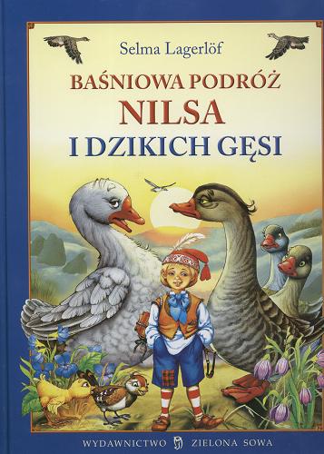 Okładka książki Baśniowa podróż Nilsa i dzikich gęsi / Selma Lagerlöf ; il. E Almazova ; il. V Svarov ; tł. Justyna Gładyś.