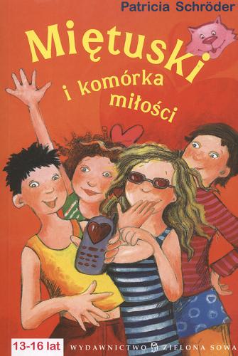 Okładka książki Miętuski i komórka miłości / Patricia Schröder ; przeł. [z niem.] Monika Dobija.