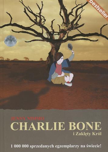 Okładka książki Charlie Bone i Zaklęty Król / Jenny Nimmo ; tł. [z ang.] Gabriela Jaworska ; [il. Agnieszka Łakoma].