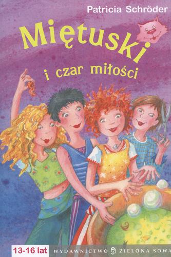 Okładka książki Miętuski i czar miłości / [Patricia Schröder] ; przeł. [z niem.] Monika Dobija.