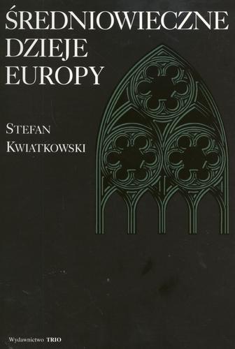 Okładka książki Średniowieczne dzieje Europy / Stefan Franciszek Kwiatkowski.
