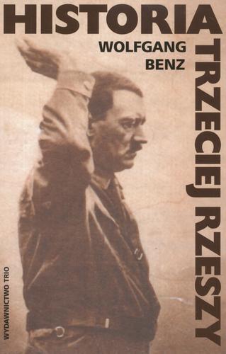Okładka książki Historia Trzeciej Rzeszy / Wolfgang Benz ; tł. Roman Kazior.