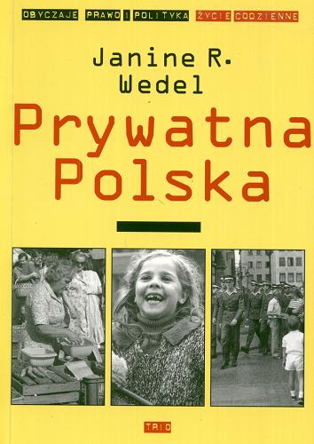 Okładka książki Prywatna Polska / Janine R. Wedel ; tł. Sergiusz Kowalski ; przedm. Jacek Kurczewski.