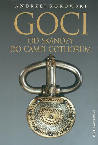 Okładka książki  Goci :  od Skandzy do Campi Gothorum (od Skandynawii do Półwyspu Iberyjskiego)  1