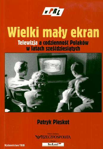 Okładka książki  Wielki mały ekran :  telewizja a codzienność Polaków w latach sześćdziesiątych  13